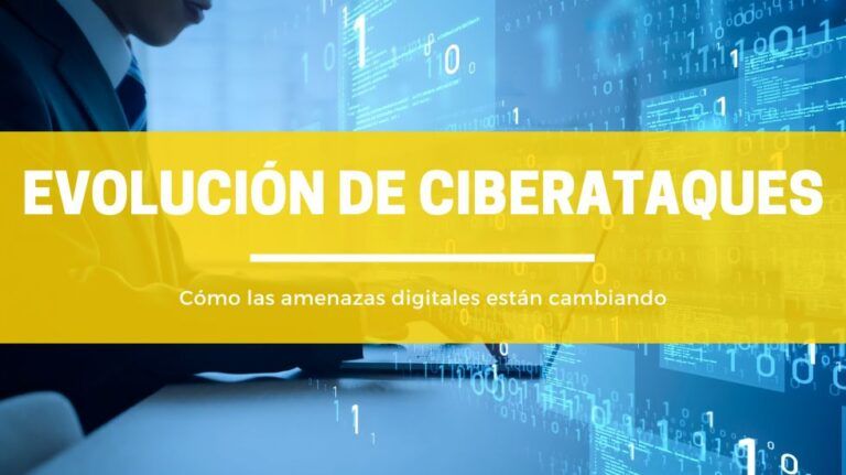 La evolución de los ciberataques
